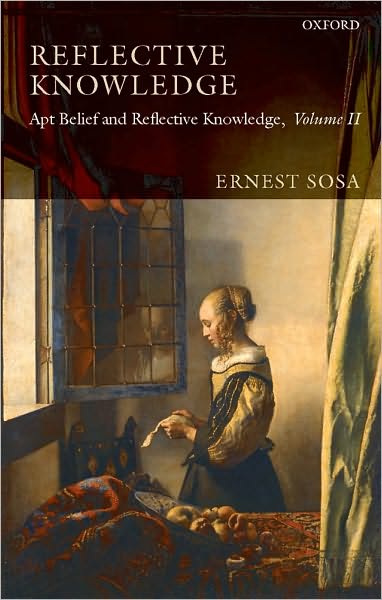 Reflective Knowledge: Apt Belief and Reflective Knowledge, Volume II