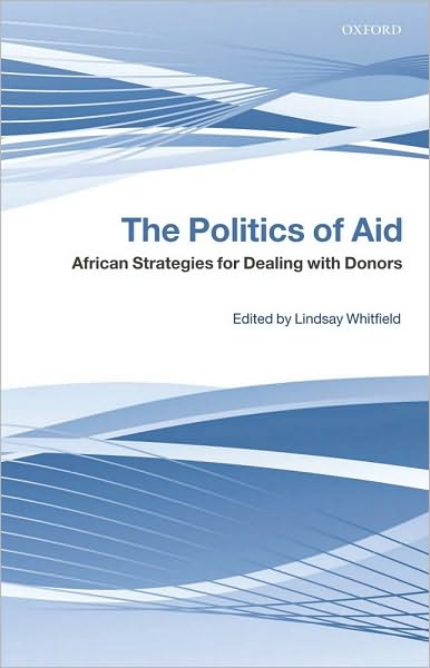The Politics of Aid: African Strategies for Dealing with Donors