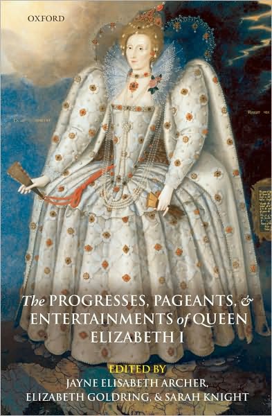 The Progresses, Pageants, and Entertainments of Queen Elizabeth I