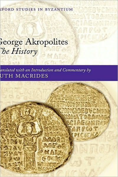 George Akropolites: The History: Introduction, translation and commentary