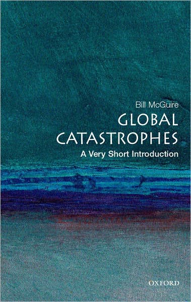 Global Catastrophes: A Very Short Introduction