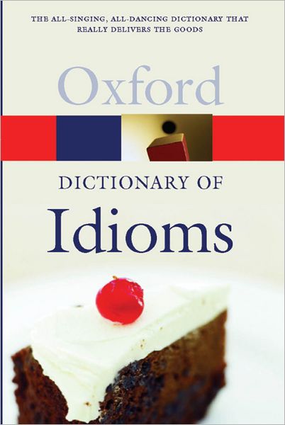 The Oxford Dictionary of Idioms