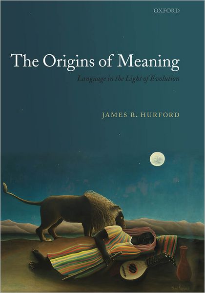 The Origins of Meaning: Language in the Light of Evolution
