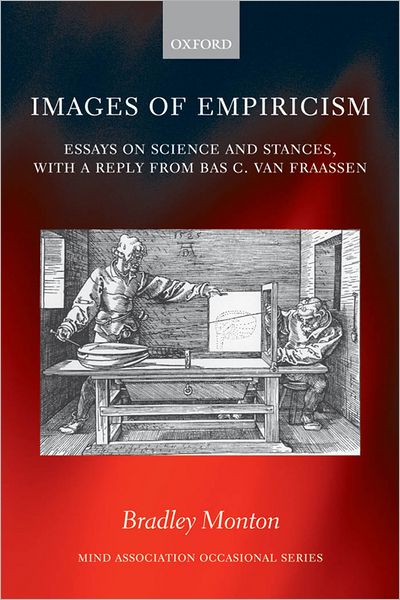 Images of Empiricism: Essays on Science and Stances, with a Reply from Bas C. van Fraassen