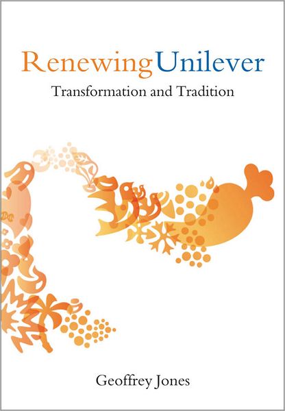 Renewing Unilever: Transformation and Tradition