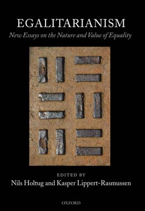 Egalitarianism: New Essays on the Nature and Value of Equality