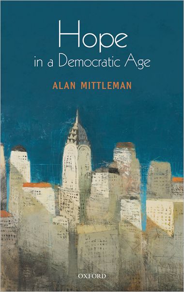Hope in a Democratic Age: Philosophy, Religion, and Political Theory