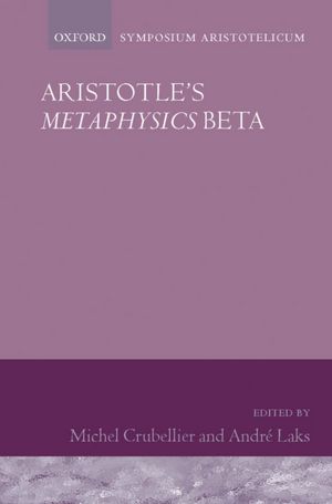 Aristotle's Metaphysics Beta: Symposium Aristotelicum