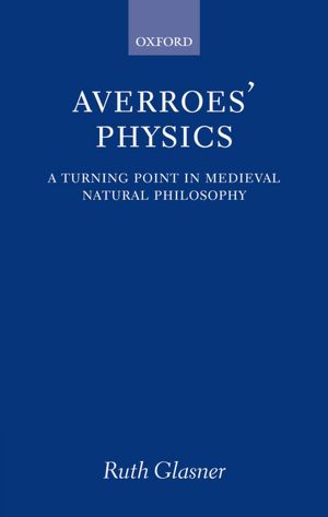 Averroes' Physics: A Turning Point in Medieval Natural Philosophy