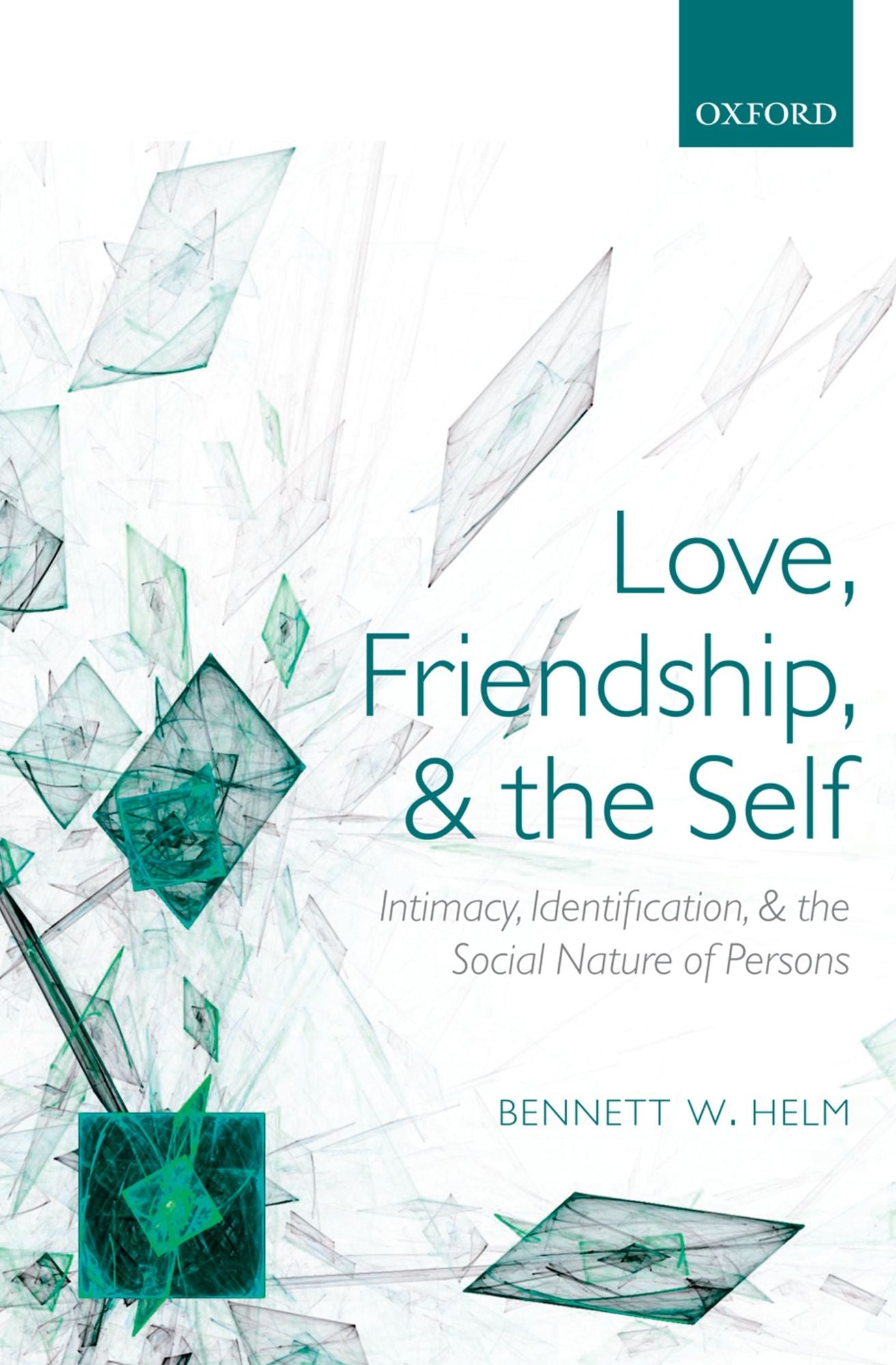 Love, Friendship, and the Self: Intimacy, Identification, and the Social Nature of Persons
