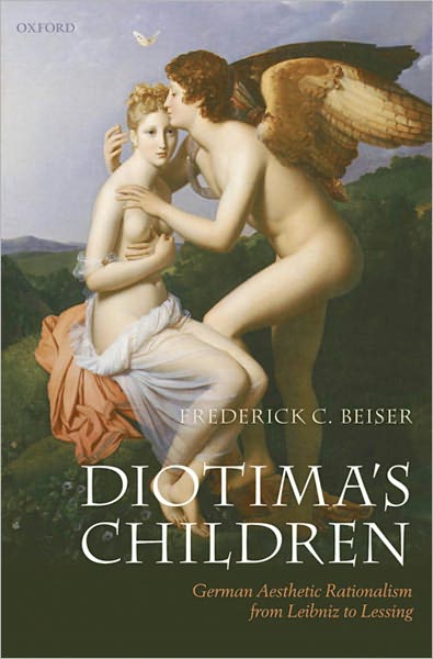Diotima's Children: German Aesthetic Rationalism from Leibniz to Lessing