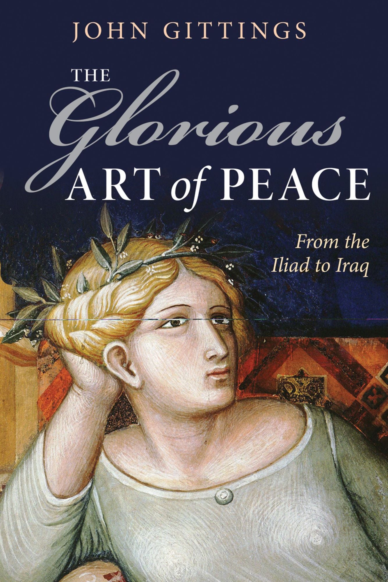 The Glorious Art of Peace: Paths to Peace in a New Age of War