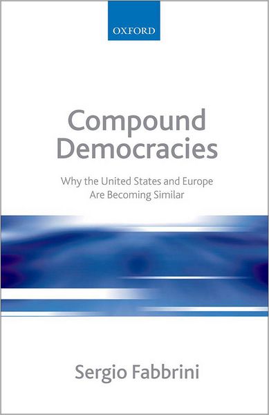 Compound Democracies: Why the United States and Europe Are Becoming Similar