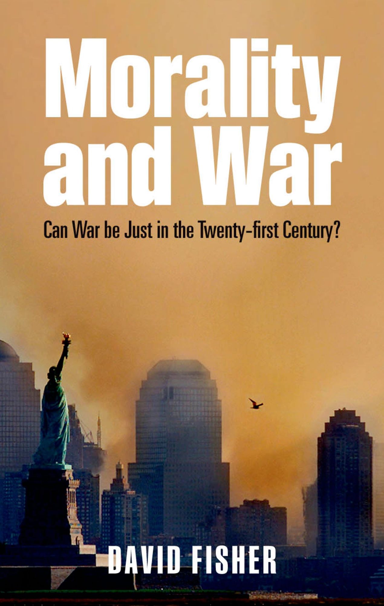 Morality and War: Can War Be Just in the Twenty-first Century?