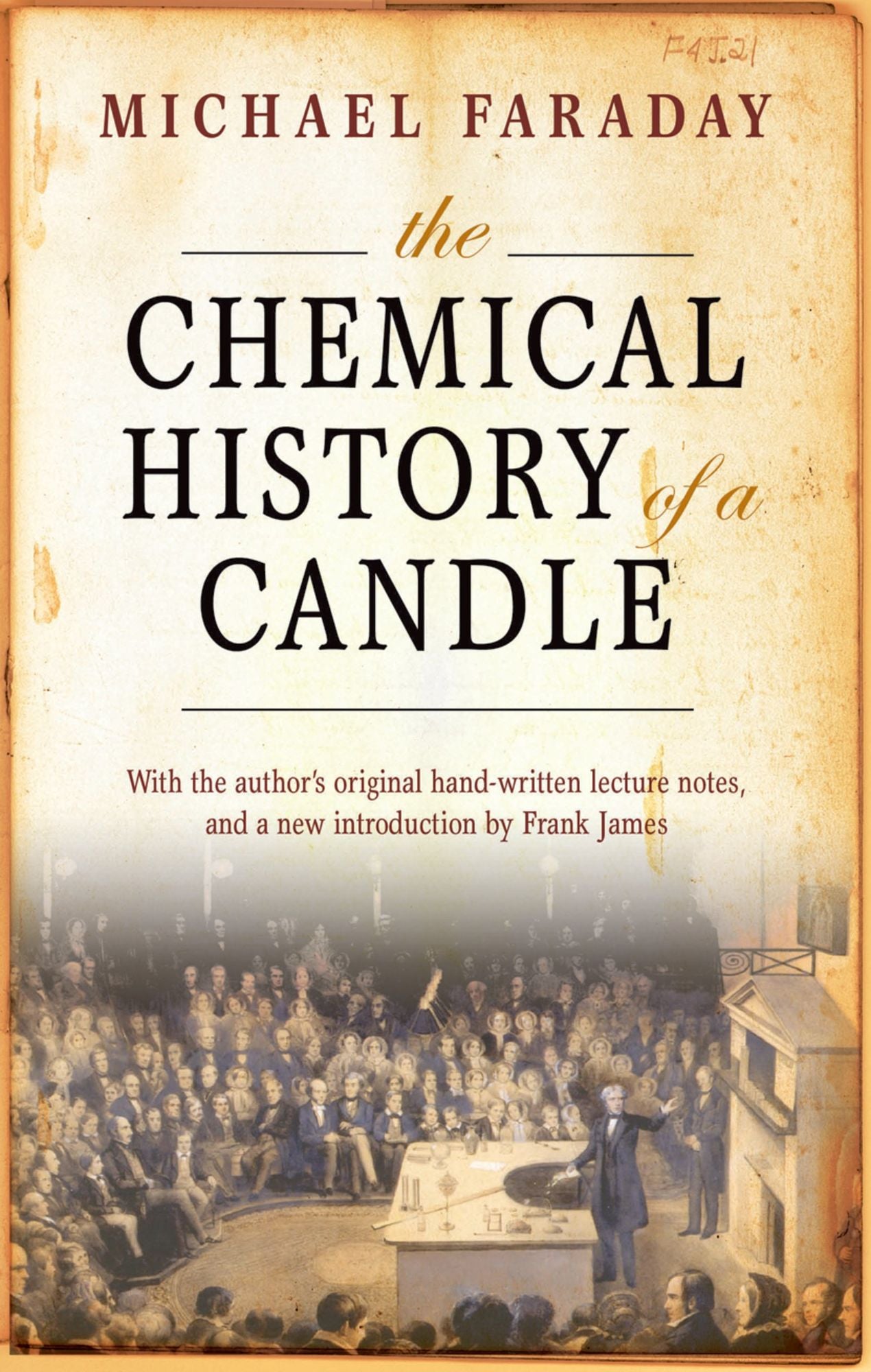 The Chemical History of a Candle: With an Introduction by Frank A.J.L. James