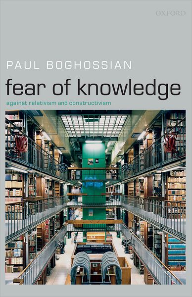 Fear of Knowledge: Against Relativism and Constructivism