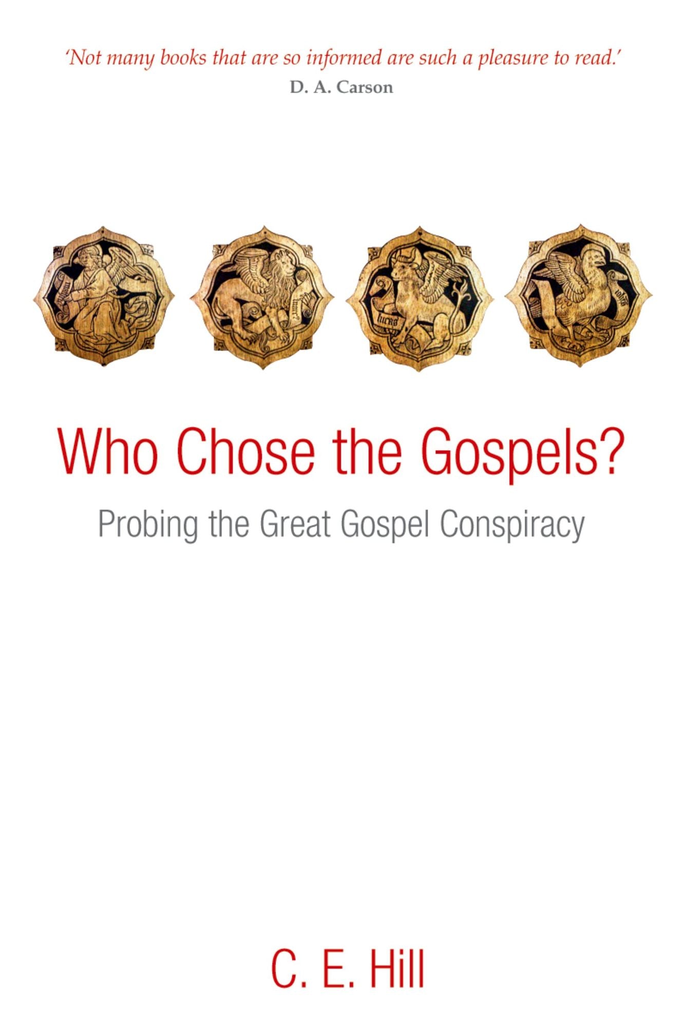 Who Chose the Gospels?: Probing the Great Gospel Conspiracy