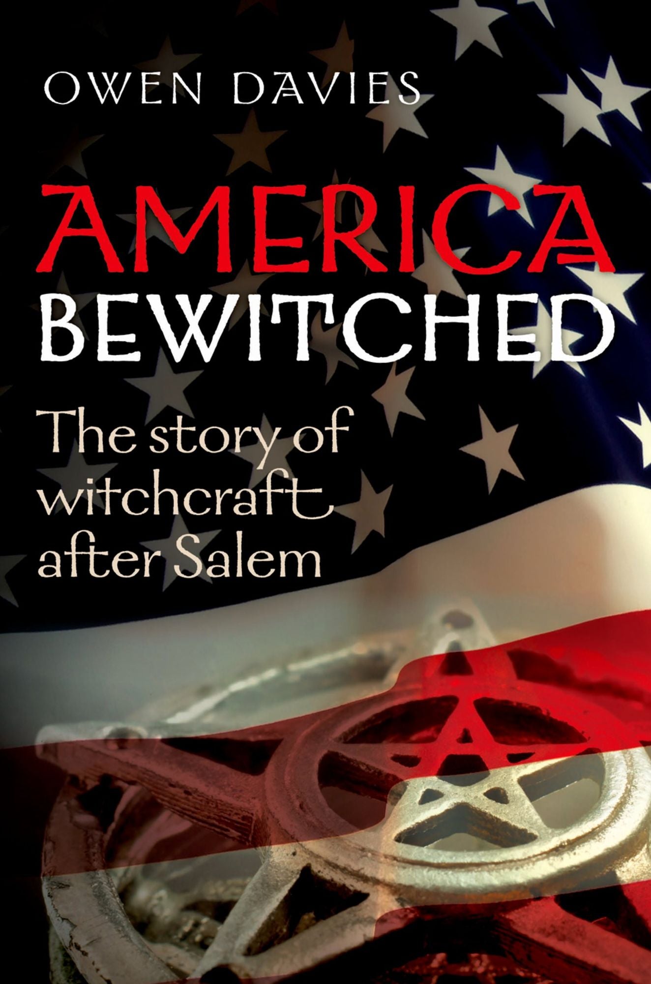 America Bewitched: The Story of Witchcraft After Salem