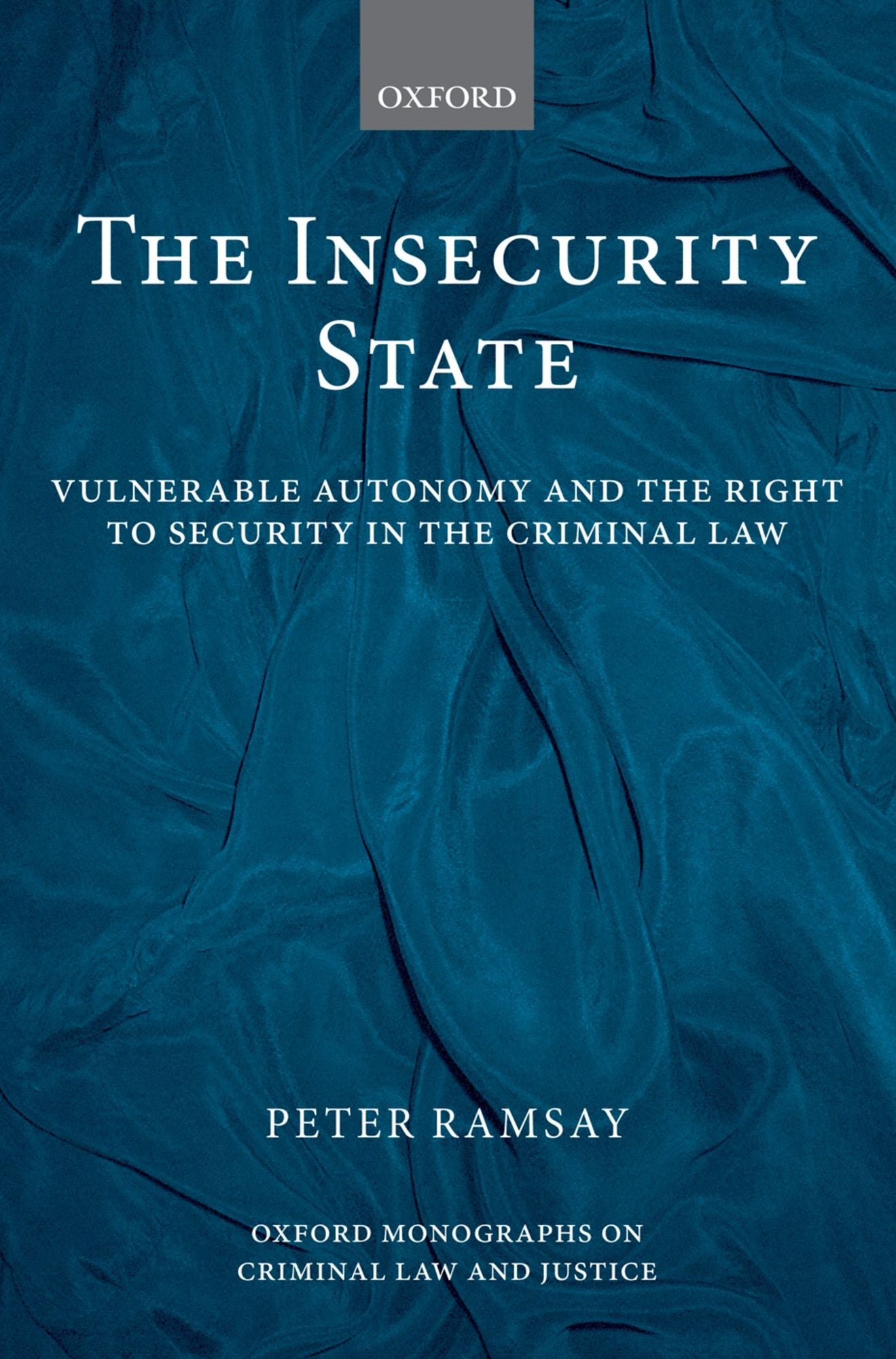The Insecurity State: Vulnerable Autonomy and the Right to Security in the Criminal Law