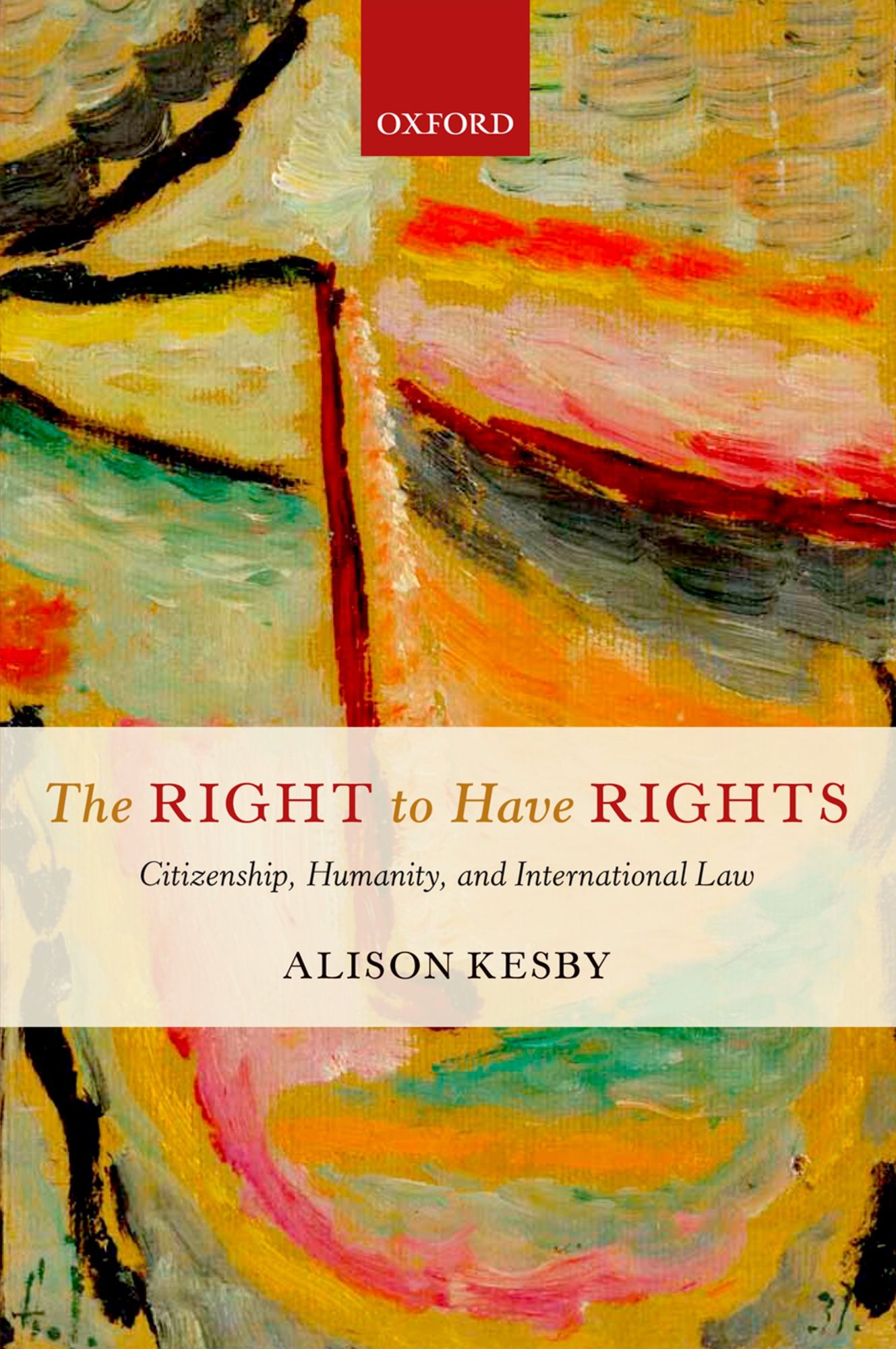 The Right to Have Rights: Citizenship, Humanity, and International Law