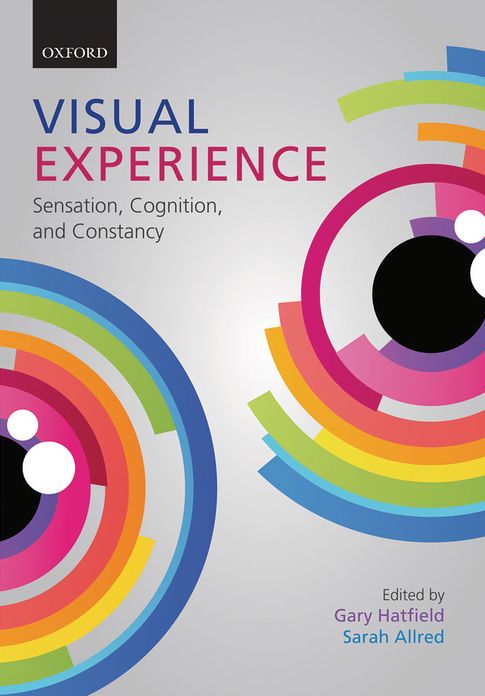 Visual Experience: Sensation, Cognition, and Constancy