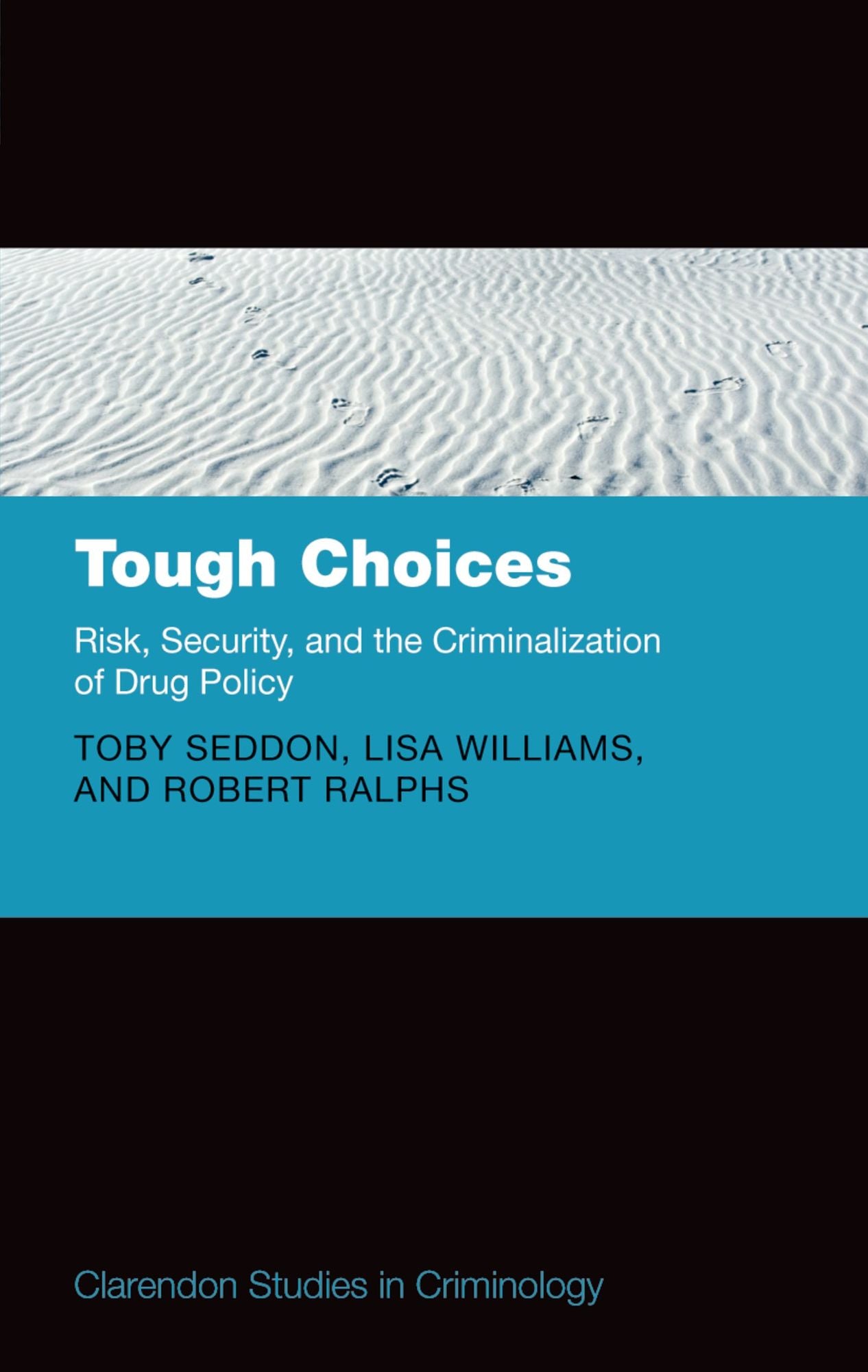 Tough Choices: Risk, Security and the Criminalization of Drug Policy