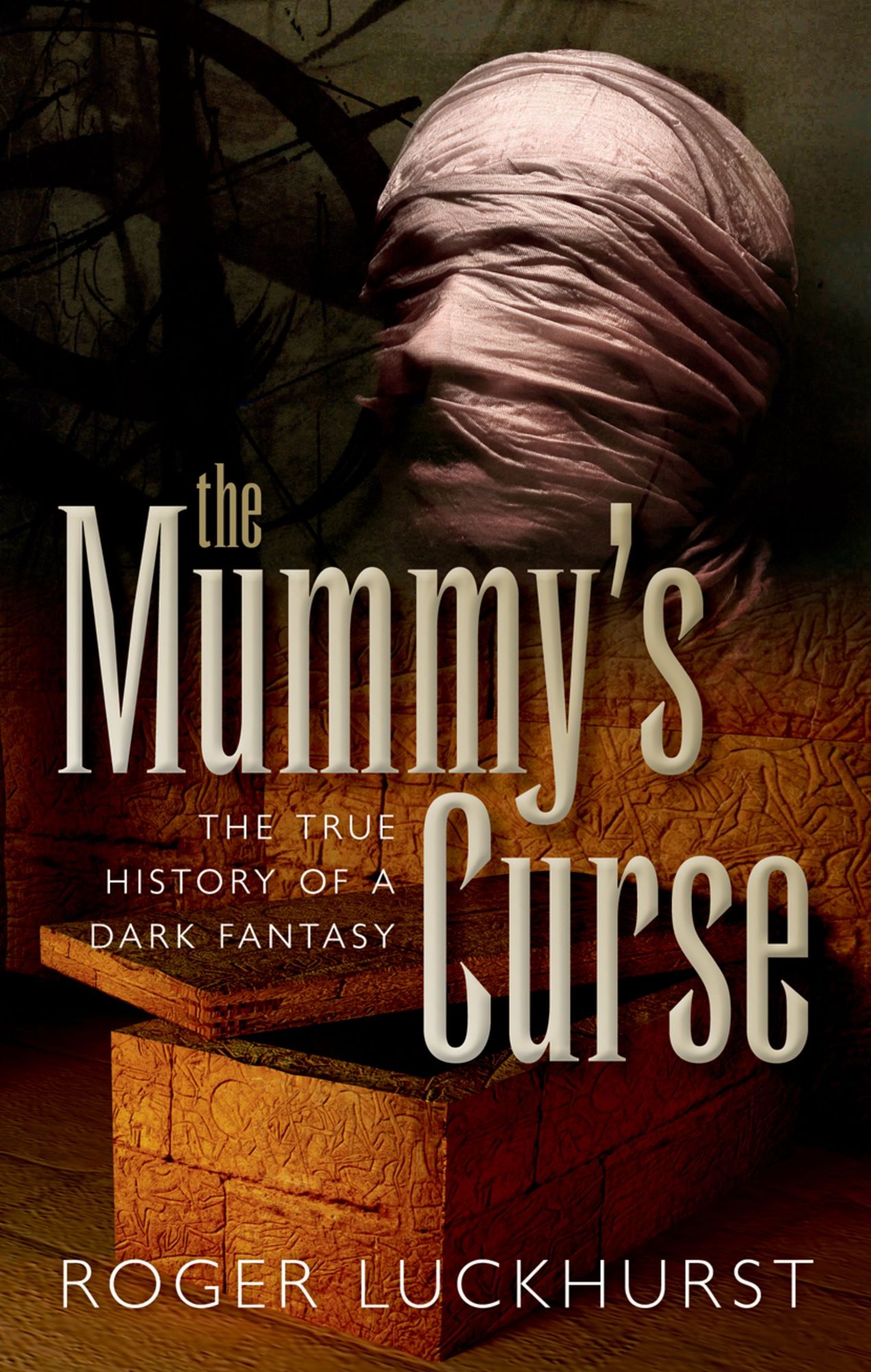 The Mummy's Curse: The true history of a dark fantasy