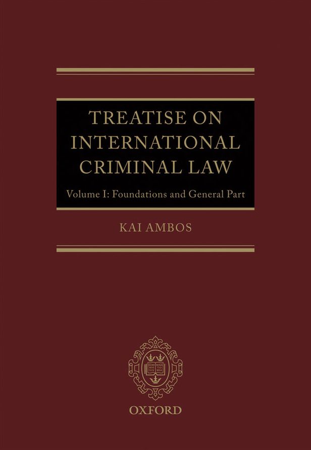 Treatise on International Criminal Law: Volume 1: Foundations and General Part