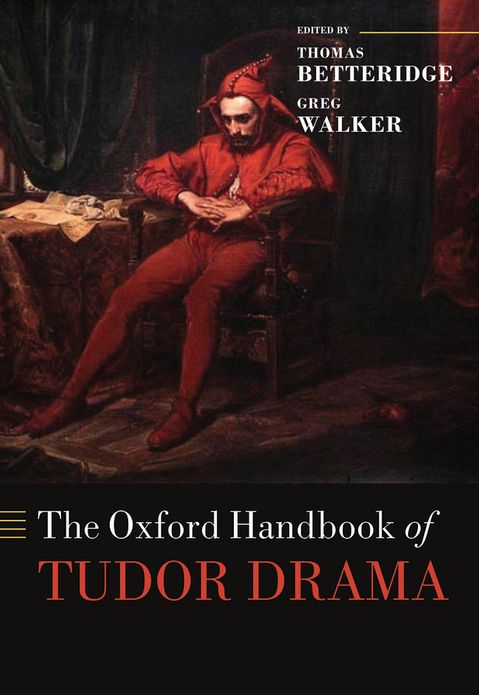 The Oxford Handbook of Tudor Drama