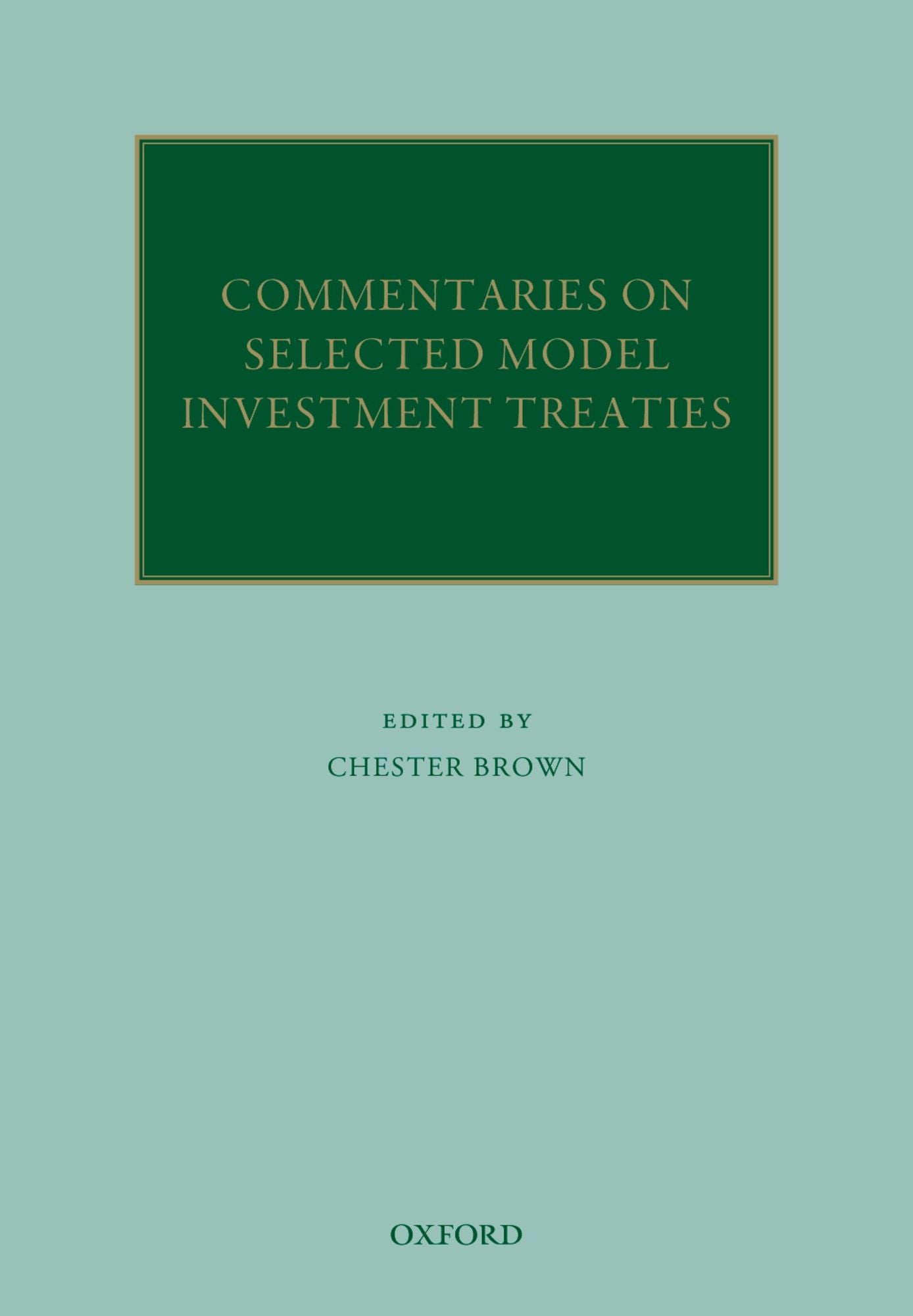Commentaries on Selected Model Investment Treaties
