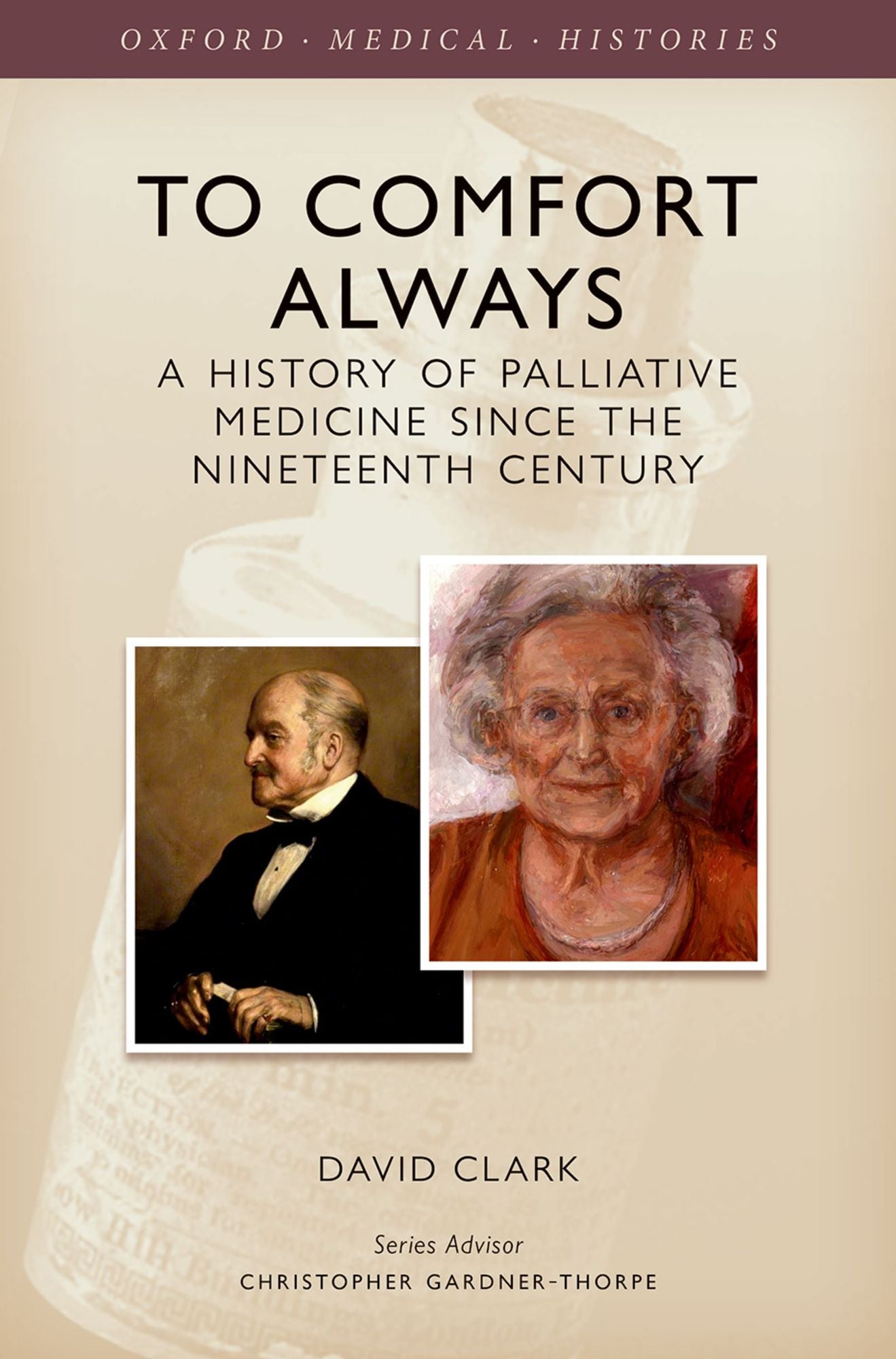 To Comfort Always: A history of palliative medicine since the nineteenth century