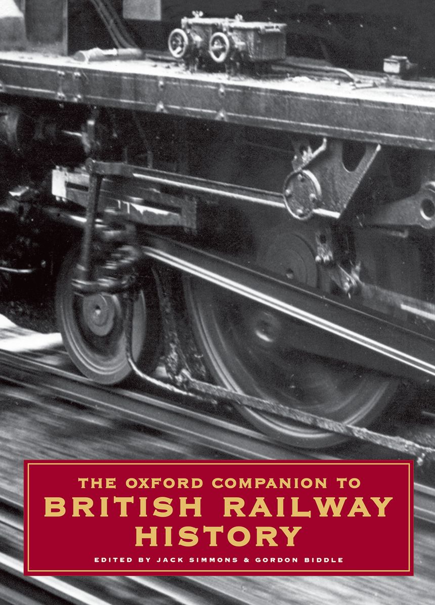 The Oxford Companion to British Railway History: From 1603 to the 1990's