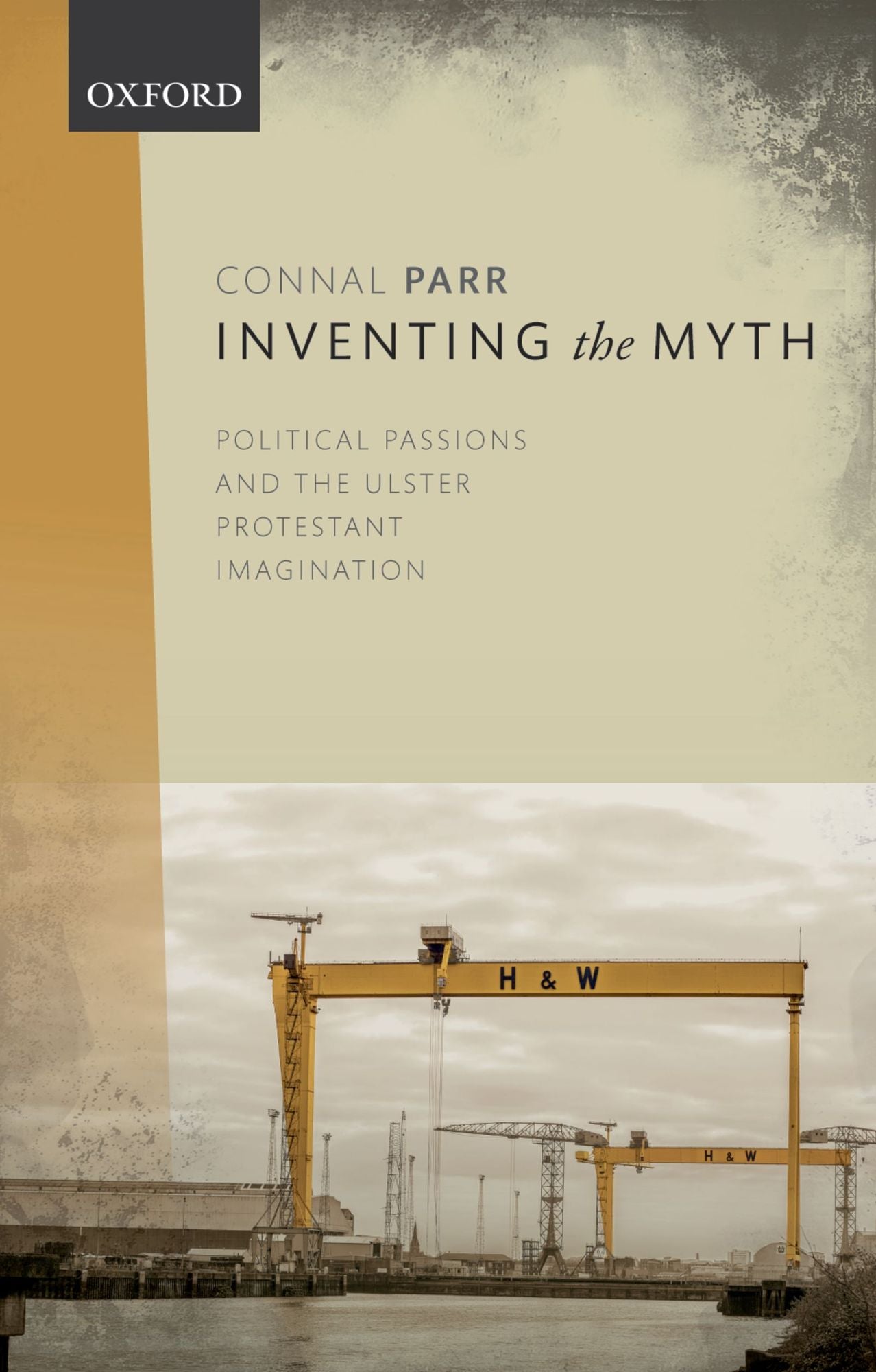Inventing the Myth: Political Passions and the Ulster Protestant Imagination