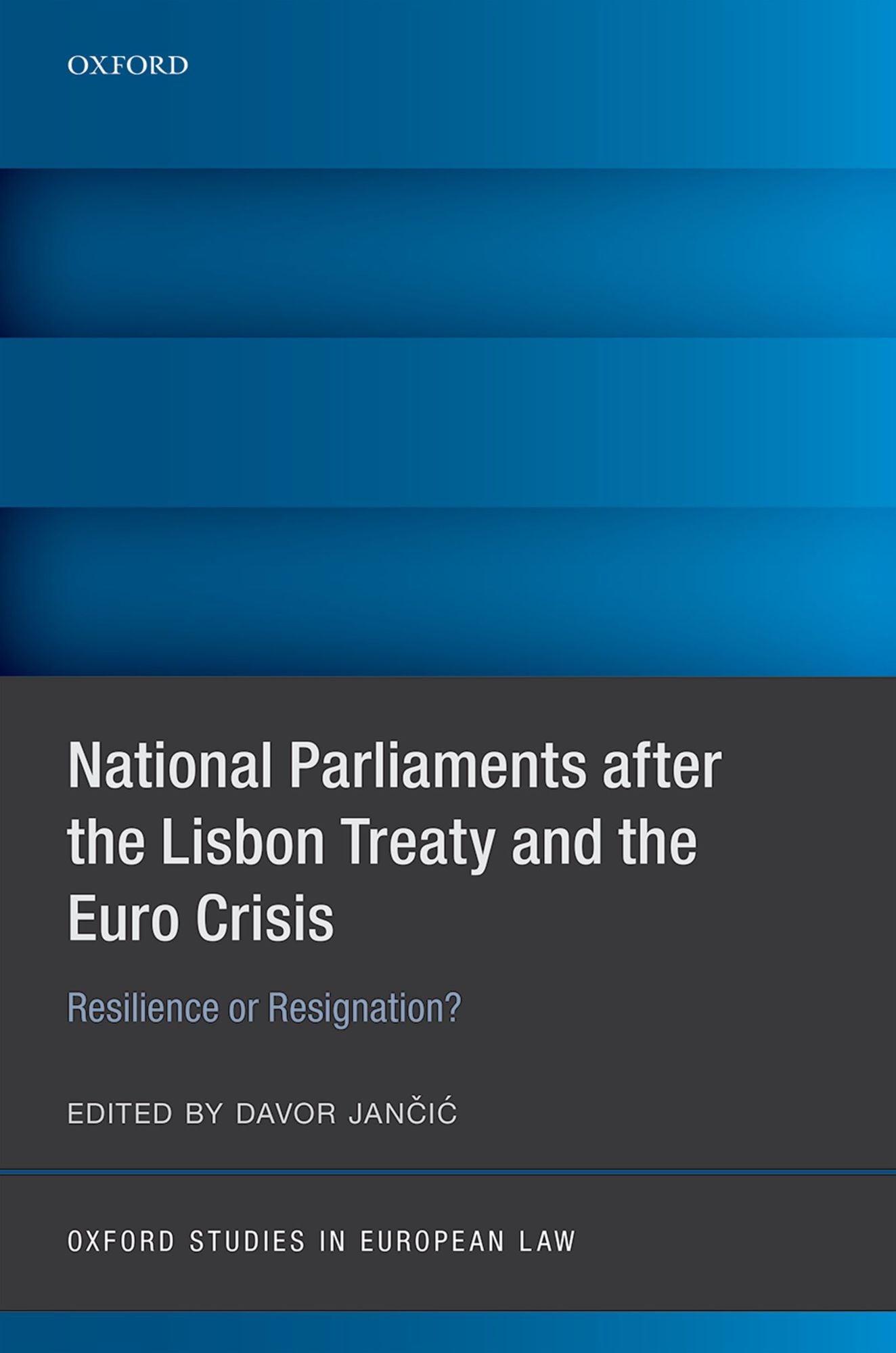 National Parliaments after the Lisbon Treaty and the Euro Crisis: Resilience or Resignation?