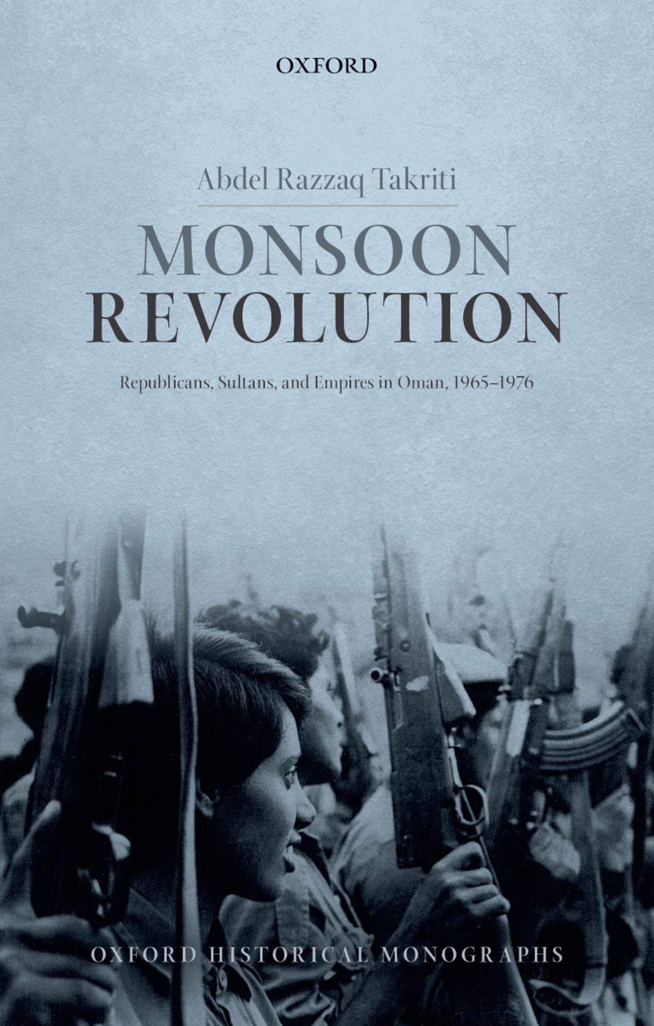 Monsoon Revolution: Republicans, Sultans, and Empires in Oman, 1965-1976