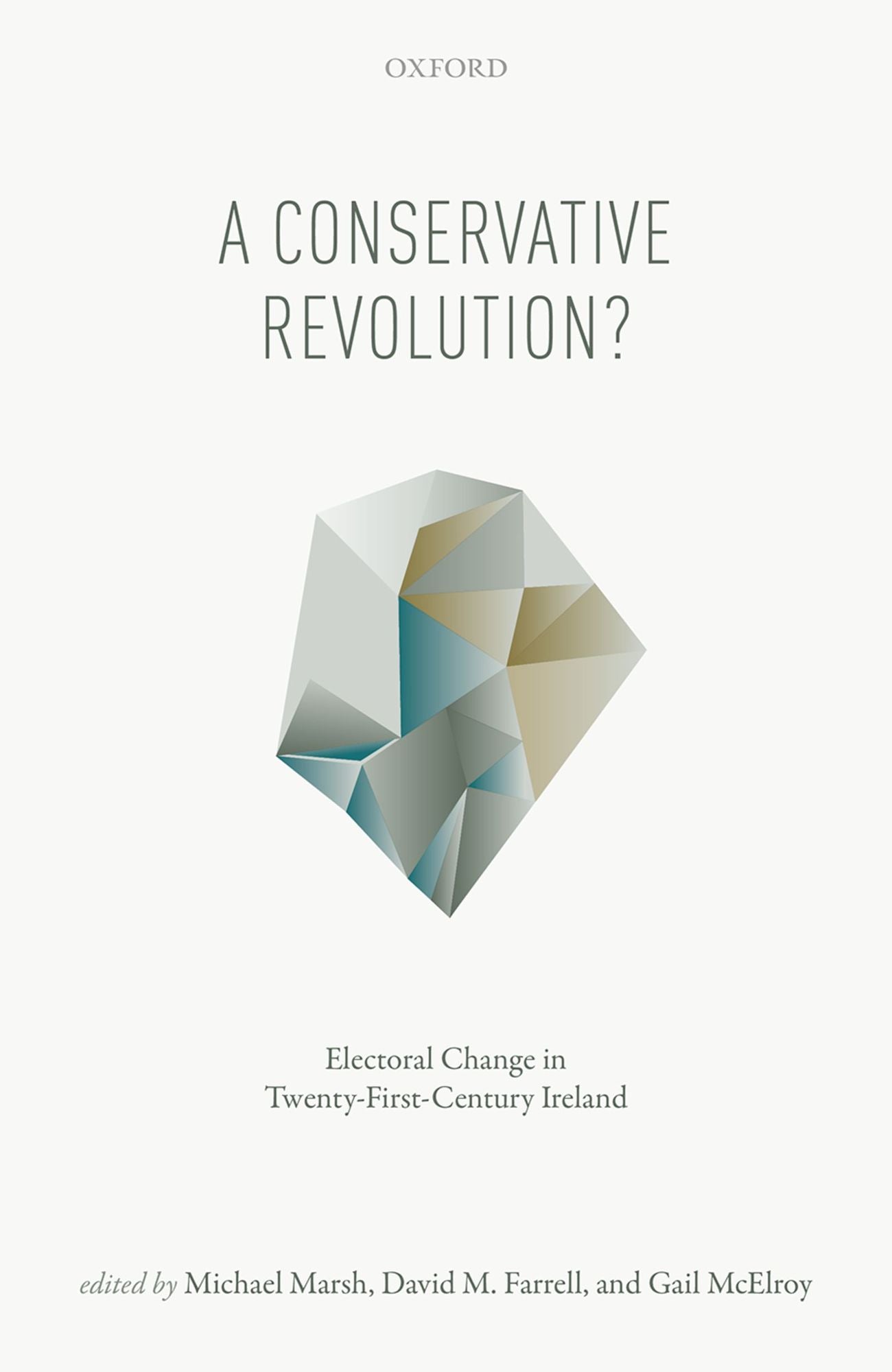 A Conservative Revolution?: Electoral Change in Twenty-First Century Ireland