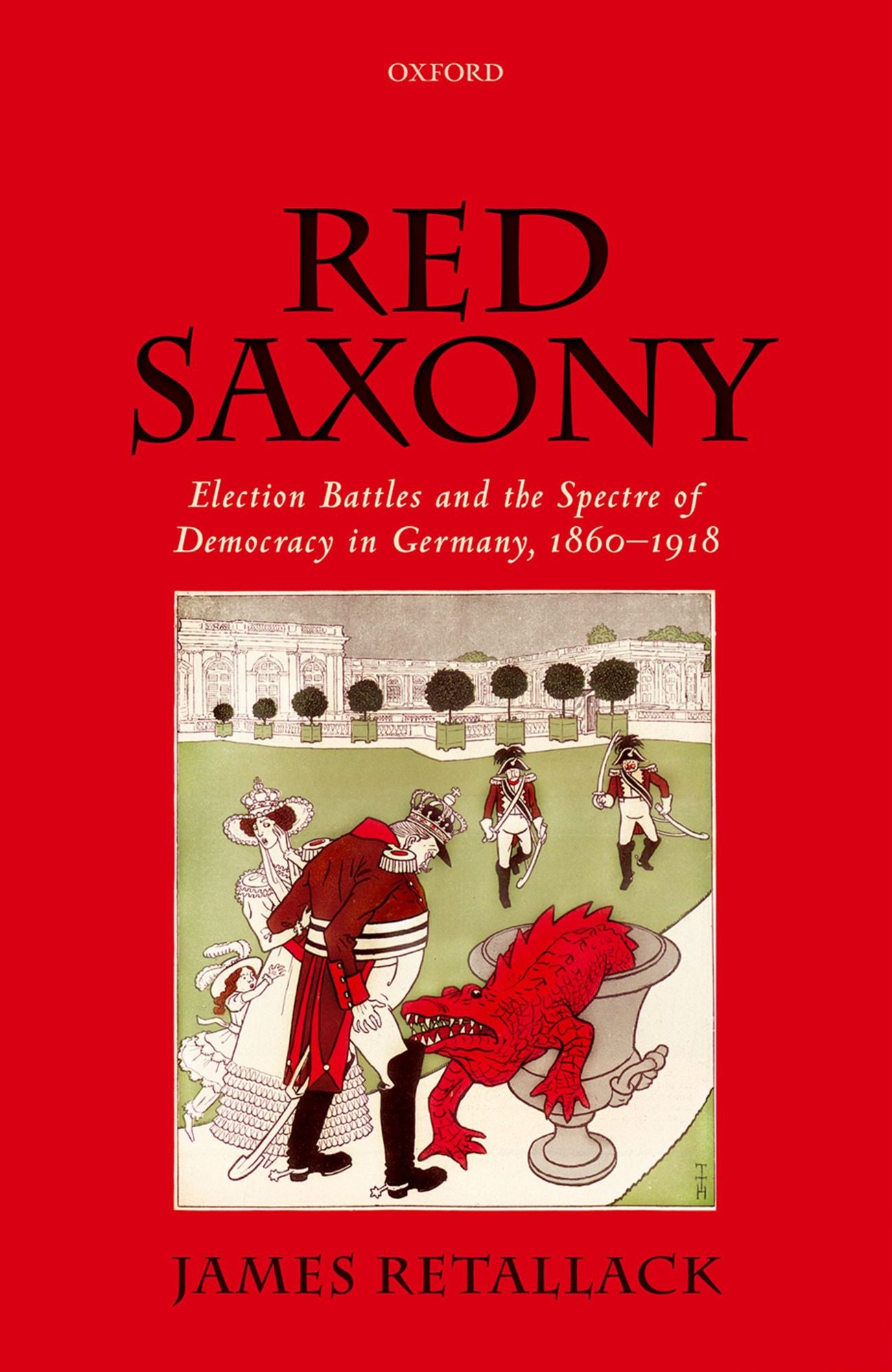 Red Saxony: Election Battles and the Spectre of Democracy in Germany, 1860-1918
