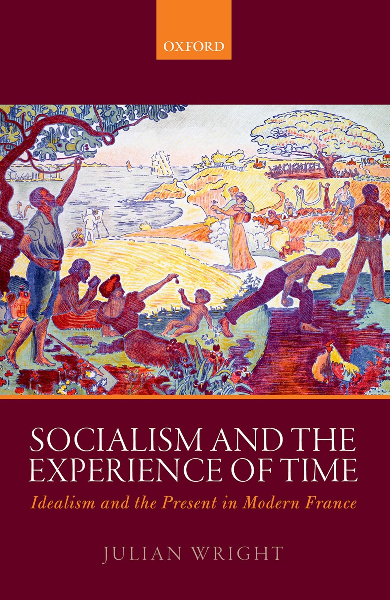 Socialism and the Experience of Time: Idealism and the Present in Modern France