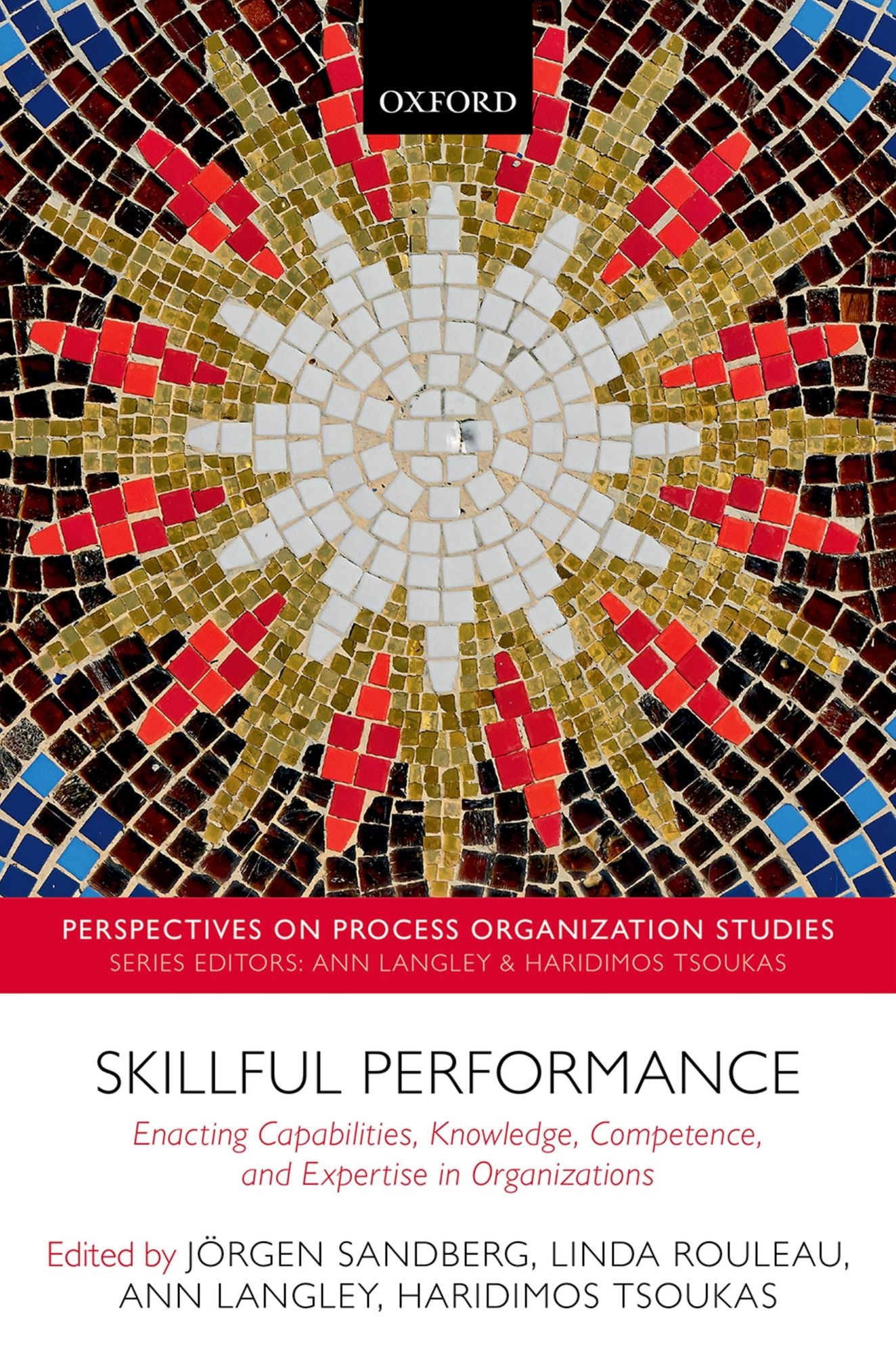 Skillful Performance: Enacting Capabilities, Knowledge, Competence, and Expertise in Organizations