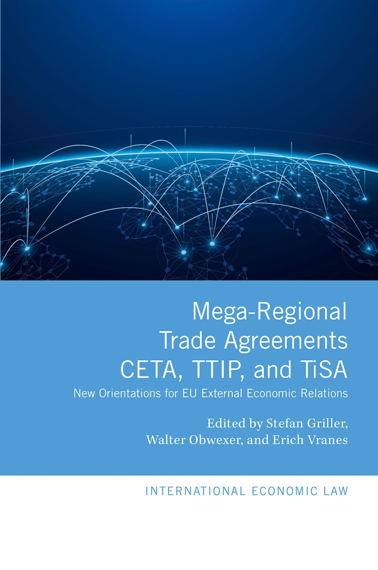 Mega-Regional Trade Agreements: CETA, TTIP, and TiSA: New Orientations for EU External Economic Relations