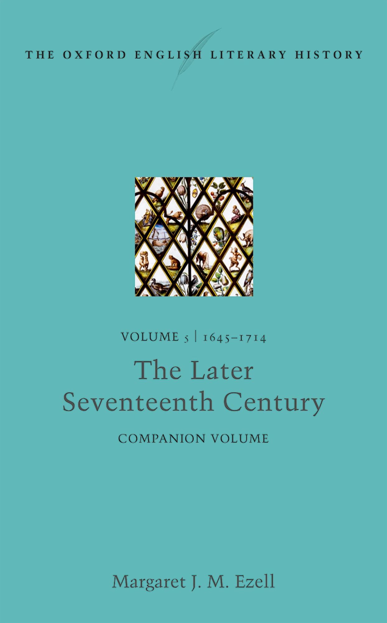 The Oxford English Literary History: Volume V: 1645-1714: Companion Volume