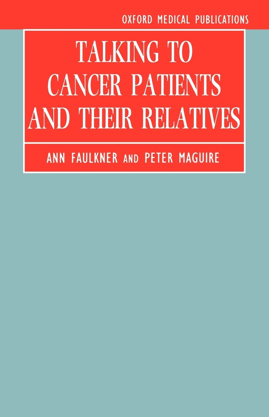 Talking to Cancer Patients and Their Relatives (Oxford Medical Publications Series)