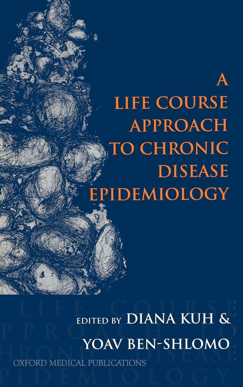A Life Course Approach to Chronic Disease Epidemiology: Tracing the Origins of Ill-Health from Early to Adult Life