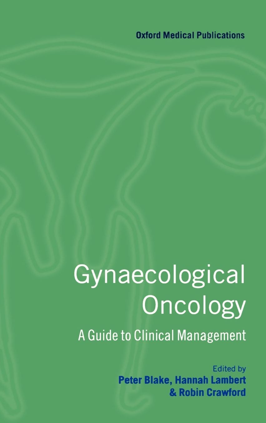 Gynaecological Oncology: A Guide to Clinical Management