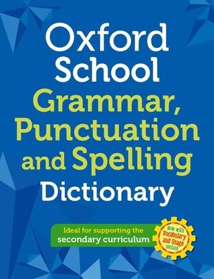 Oxford School Spelling, Punctuation and Grammar Dictionary