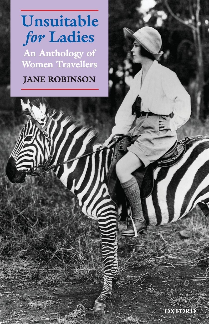 Unsuitable for Ladies: An Anthology of Women Travellers