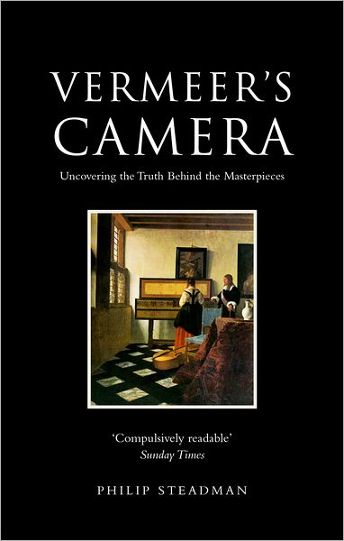 Vermeer's Camera: Uncovering the Truth Behind the Masterpieces
