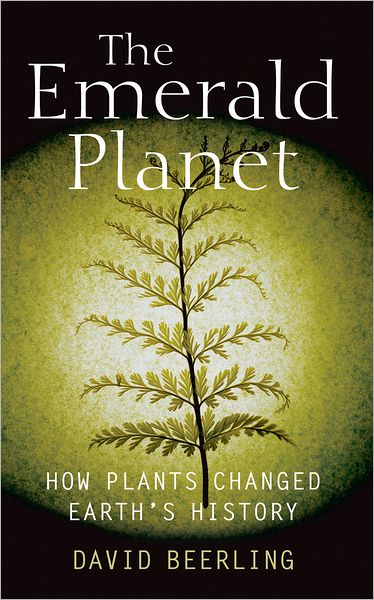 The Emerald Planet: How Plants Changed Earth's History