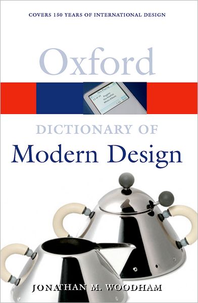 Dictionary of Modern Design: Covers 150 Years of International Design (Oxford Paperback Reference Series)