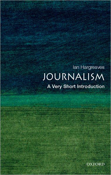 Journalism: A Very Short Introduction